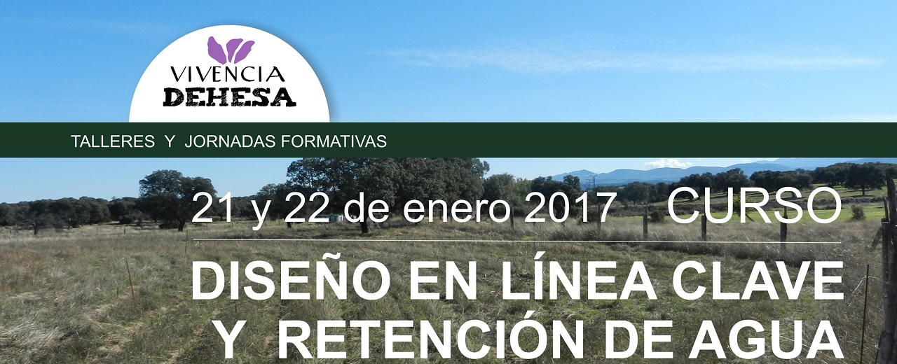 Cursazo recomendado: «Línea Clave y Retención de Agua» en Vivencia Dehesa (Cáceres) el 21 y 22 de Enero 2017